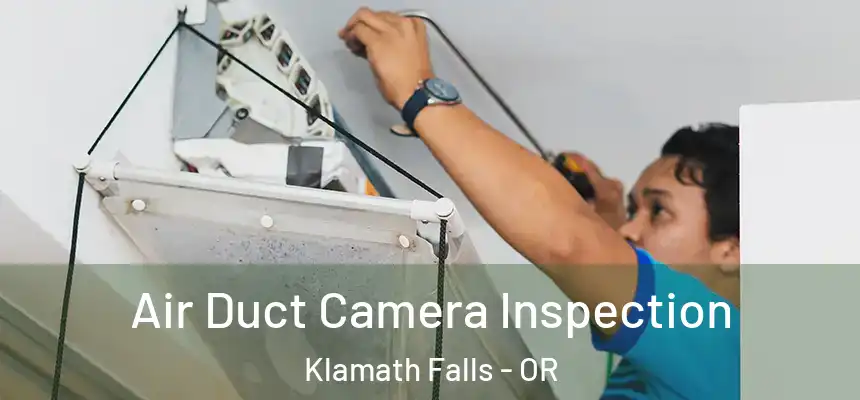  Air Duct Camera Inspection Klamath Falls - OR