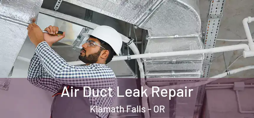 Air Duct Leak Repair Klamath Falls - OR