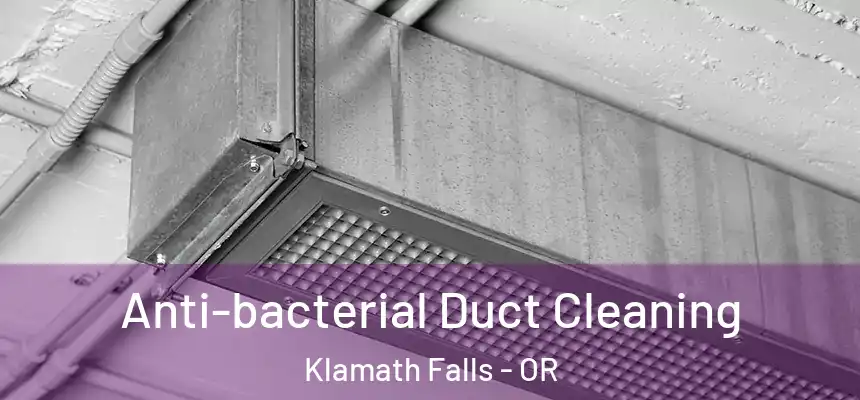  Anti-bacterial Duct Cleaning Klamath Falls - OR