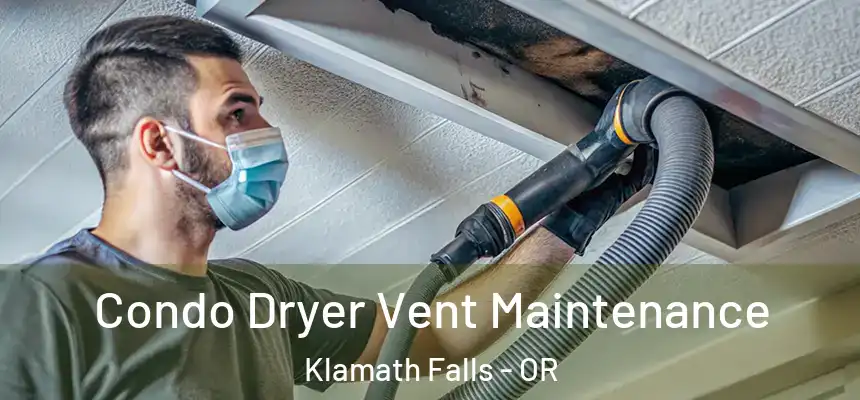 Condo Dryer Vent Maintenance Klamath Falls - OR