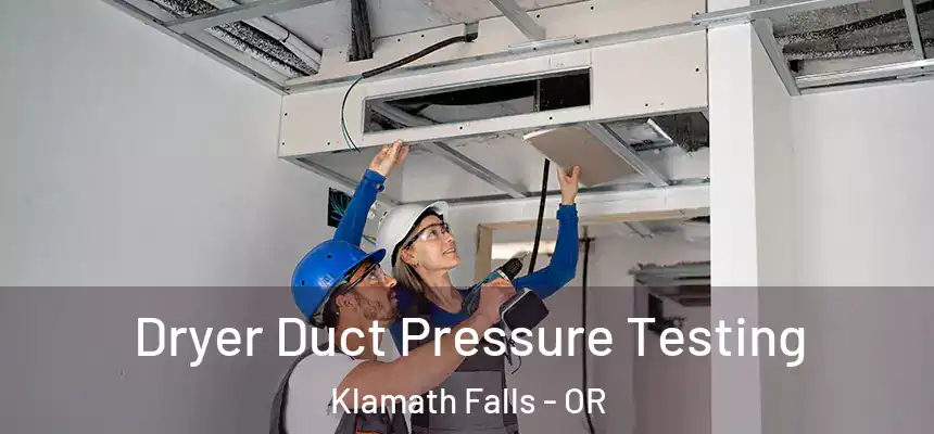 Dryer Duct Pressure Testing Klamath Falls - OR