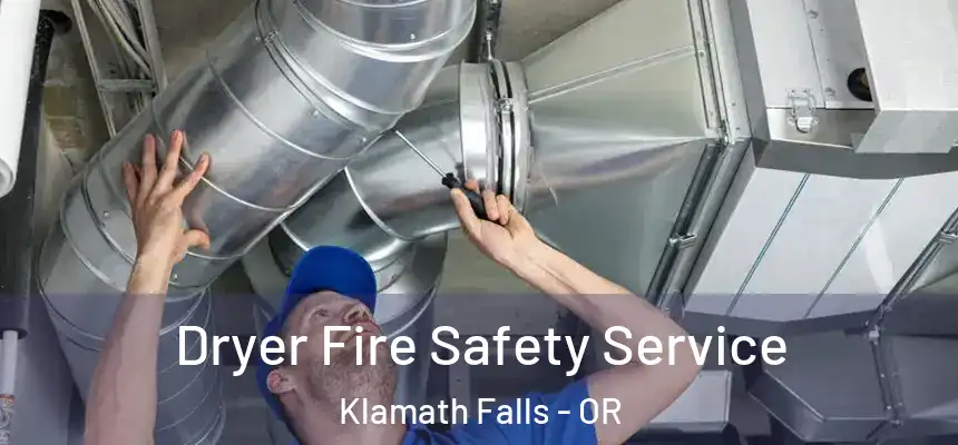  Dryer Fire Safety Service Klamath Falls - OR