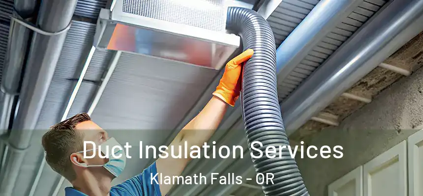 Duct Insulation Services Klamath Falls - OR