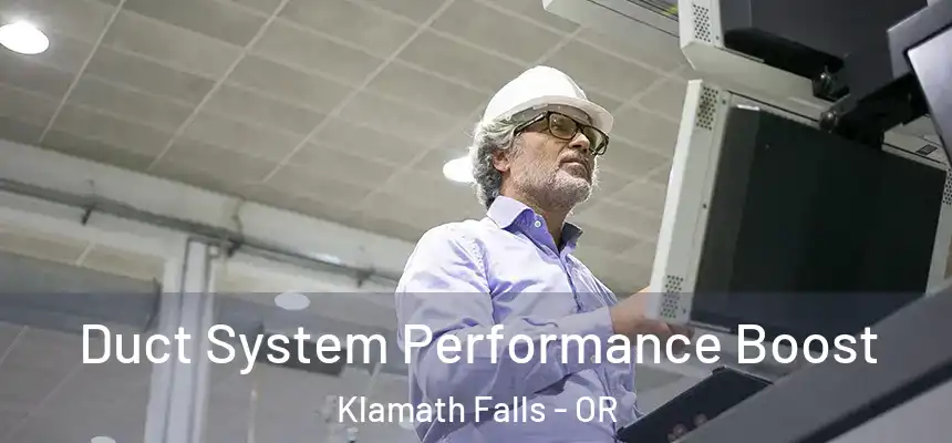  Duct System Performance Boost Klamath Falls - OR
