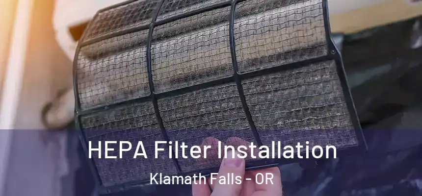 HEPA Filter Installation Klamath Falls - OR