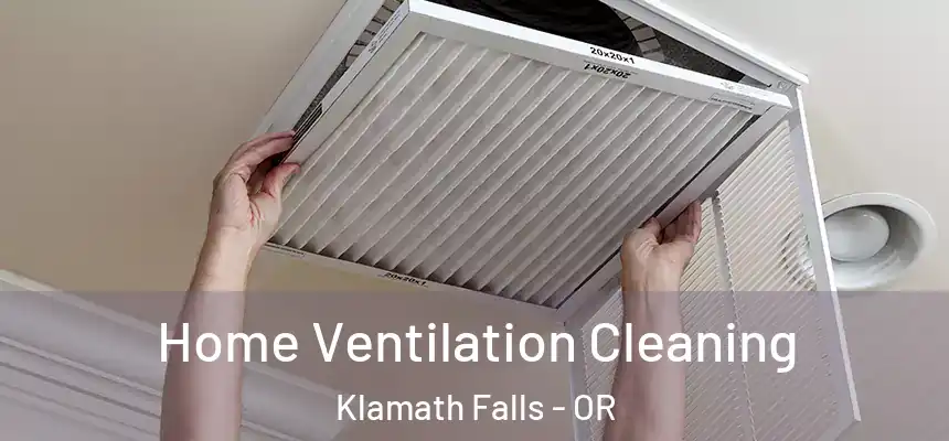 Home Ventilation Cleaning Klamath Falls - OR