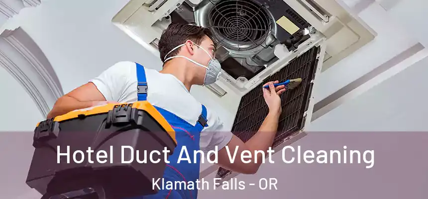 Hotel Duct And Vent Cleaning Klamath Falls - OR