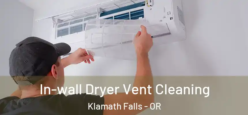  In-wall Dryer Vent Cleaning Klamath Falls - OR