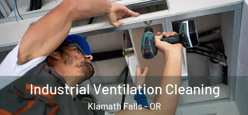 Industrial Ventilation Cleaning Klamath Falls - OR