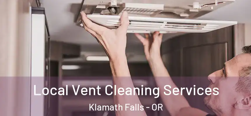 Local Vent Cleaning Services Klamath Falls - OR