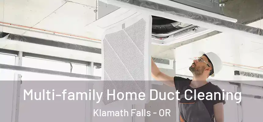 Multi-family Home Duct Cleaning Klamath Falls - OR